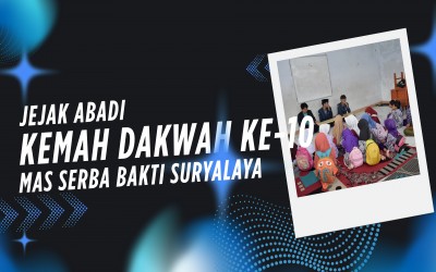 Jejak Abadi Kemah Dakwah ke-10: Sayap Dakwah Mengembang